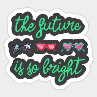 The Future is so Bright Green Sticker